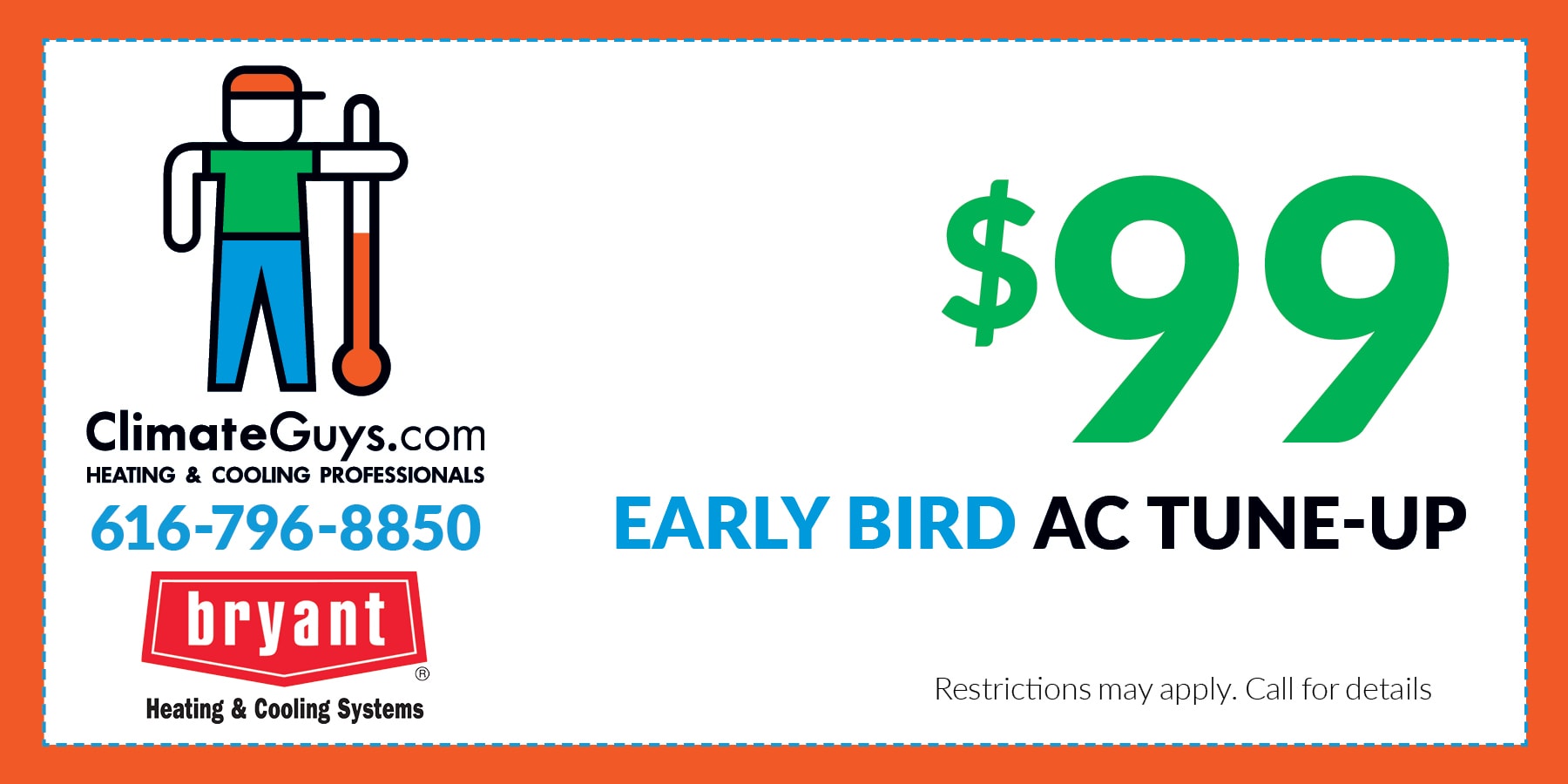  early bird ac tune-up. Restrictions may apply. Contact us for details.